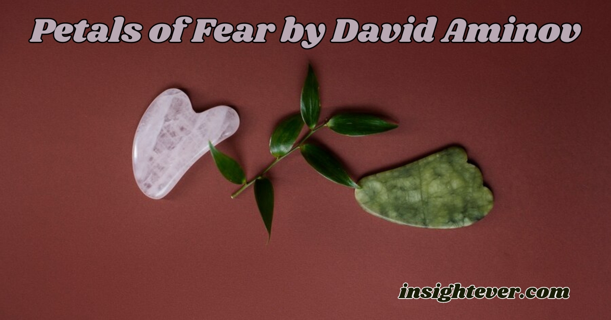 Petals of Fear by David Aminov