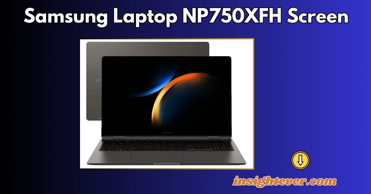 Samsung Laptop NP750XFH Screen